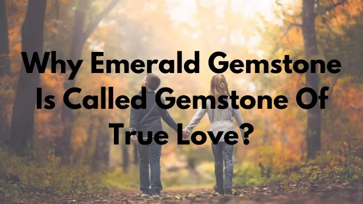why emerald gemstone is called gemstone of true