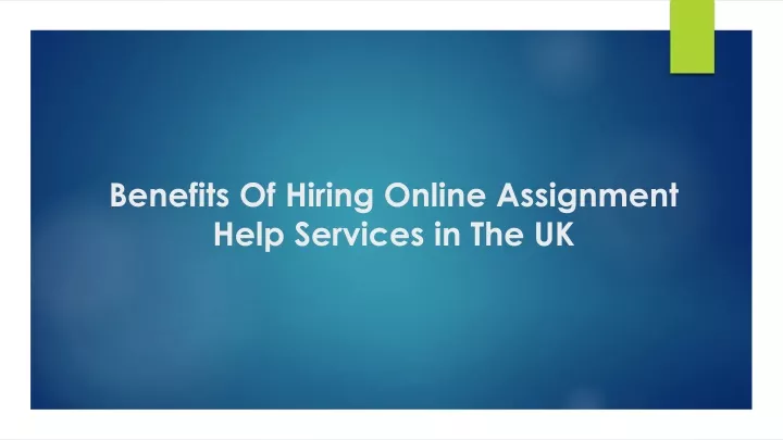 benefits of hiring online assignment help services in the uk