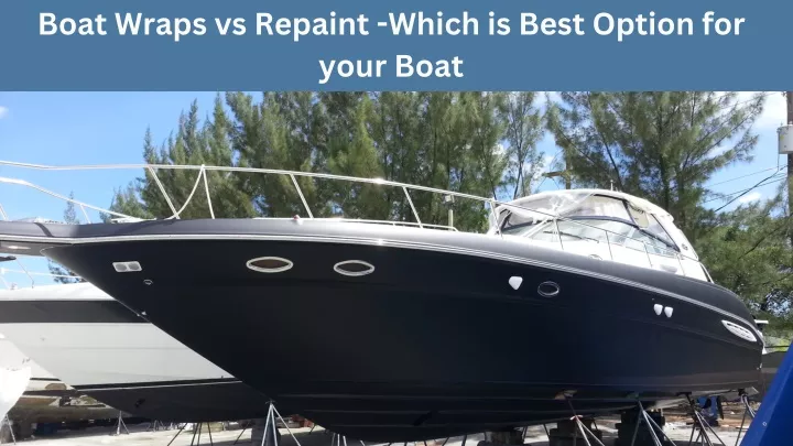 boat wraps vs repaint which is best option