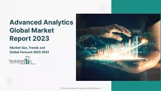 Advanced Analytics Global Market Report 2023 – Market Size, Trends, And Global Forecast 2023-2032