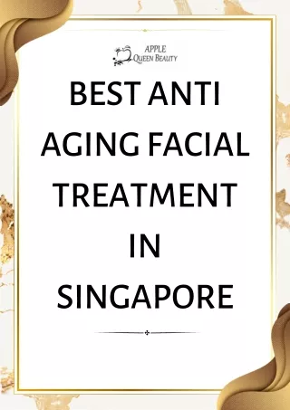Best Anti Aging Facial Treatment in Singapore