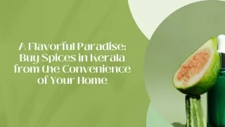 A Flavorful Paradise Buy Spices in Kerala from the Convenience of Your Home