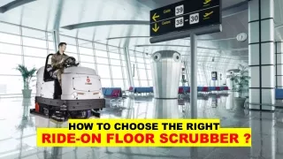 HOW TO CHOOSE THE RIGHT RIDE-ON FLOOR SCRUBBER