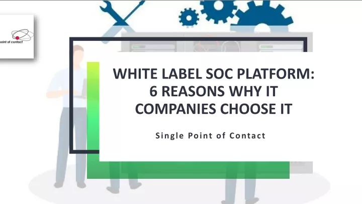 white label soc platform 6 reasons why it companies choose it