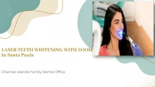 LASER TEETH WHITENING WITH ZOOM IN SANTA PAULA