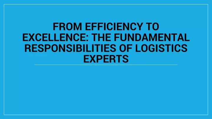 from efficiency to excellence the fundamental responsibilities of logistics experts