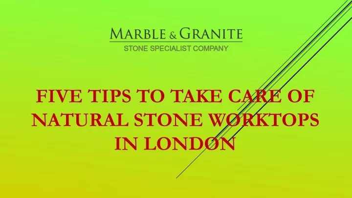 five tips to take care of natural stone worktops in london