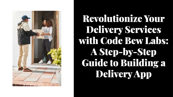 revolutionize your delivery services with code