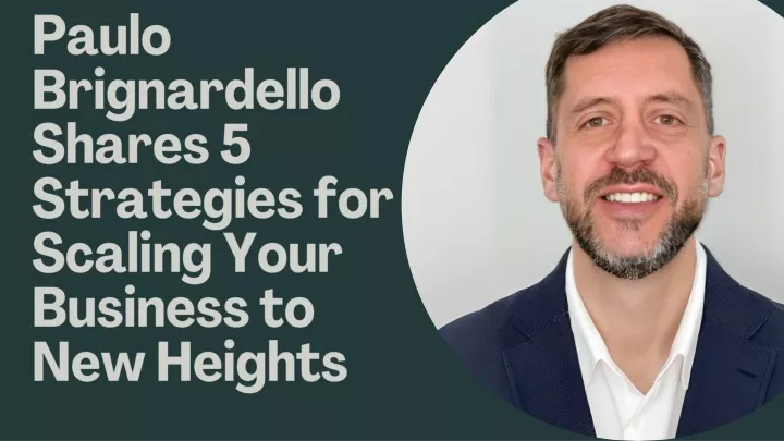 paulo brignardello shares 5 strategies