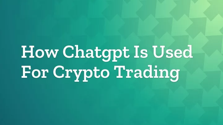 how chatgpt is used for crypto trading