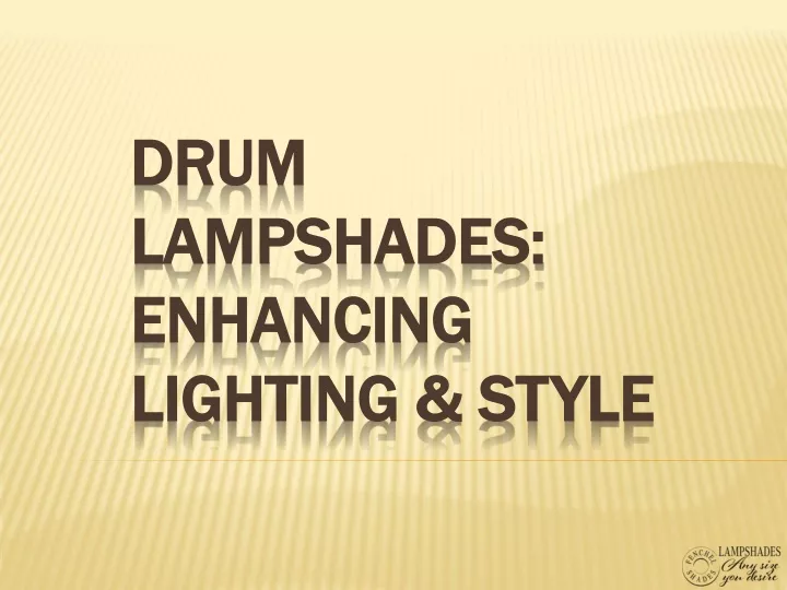 drum lampshades enhancing lighting style