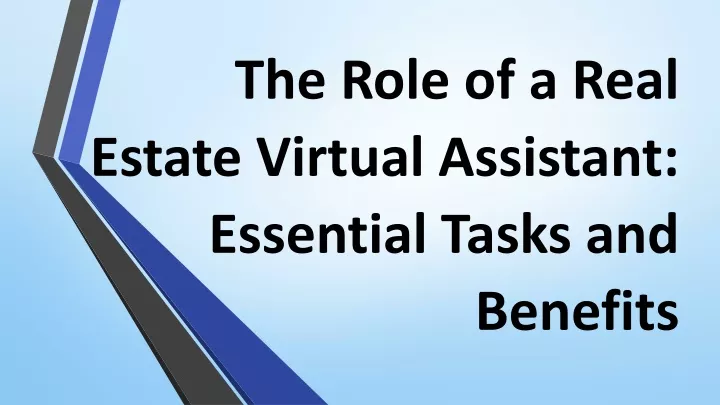 the role of a real estate virtual assistant essential tasks and benefits