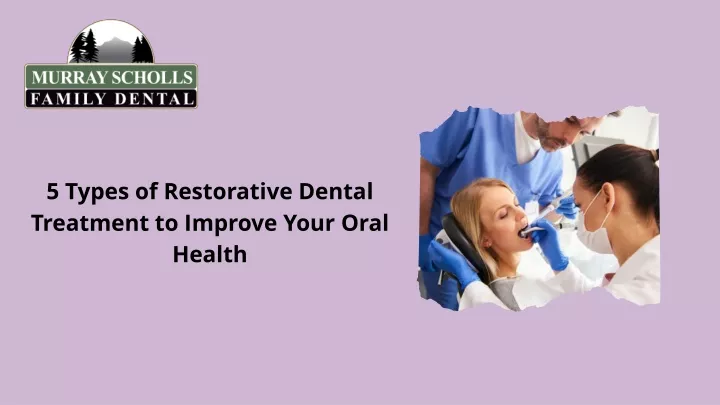 5 types of restorative dental treatment