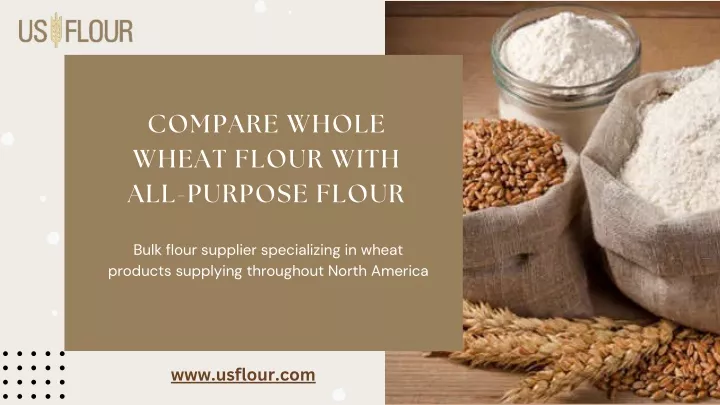 compare whole wheat flour with all purpose flour