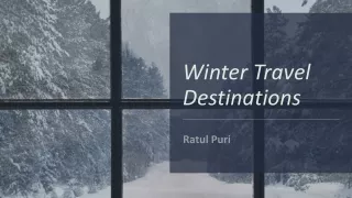 Ratul Puri: Winter Travel Destinations