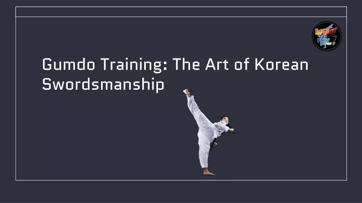 gumdo training the art of korean swordsmanship