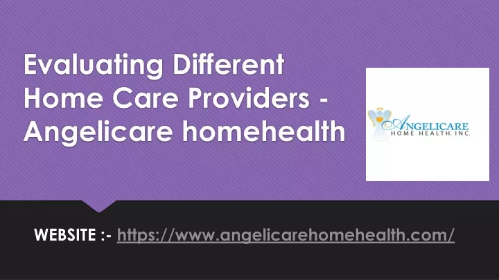evaluating different home care providers angelicare homehealth