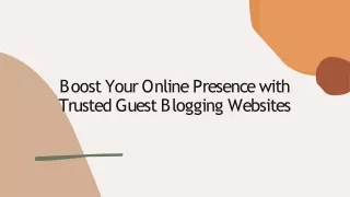 Boost Your Online Presence with Trusted Guest Blogging Websites