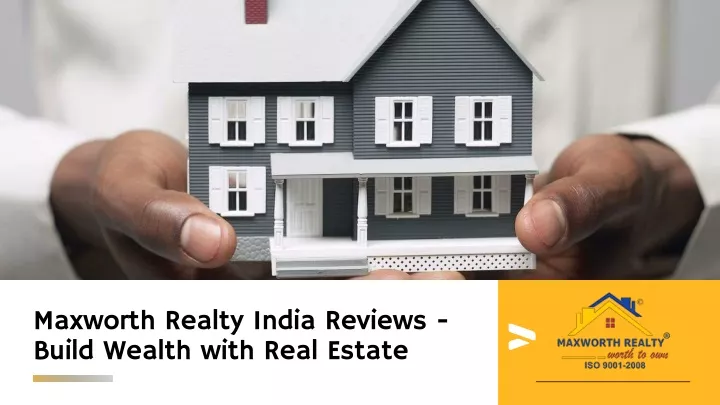 maxworth realty india reviews build wealth with