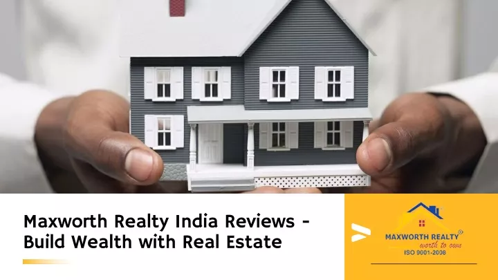 maxworth realty india reviews build wealth with