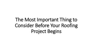 The Most Important Thing to Consider Before Your Roofing Project Begins