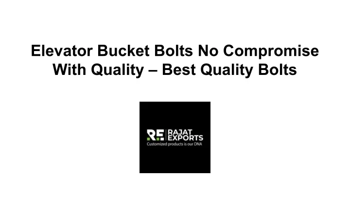 elevator bucket bolts no compromise with quality