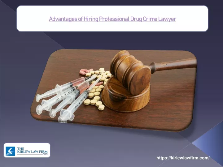 advantages of hiring professional drug crime