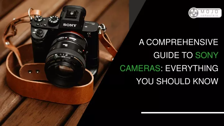 a comprehensive guide to sony cameras everything