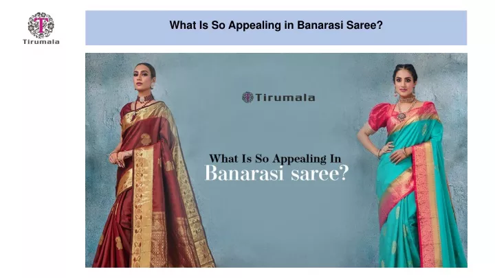 what is so appealing in banarasi saree