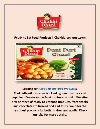 Ready to Eat Food Products | Chokhidhanifoods.com