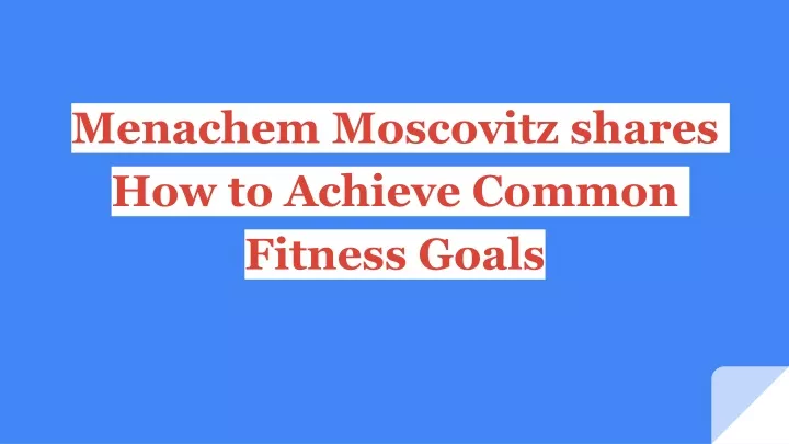 menachem moscovitz shares how to achieve common fitness goals