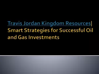 Travis Jordan Kingdom Resources' Top Picks for Oil and Gas Investments