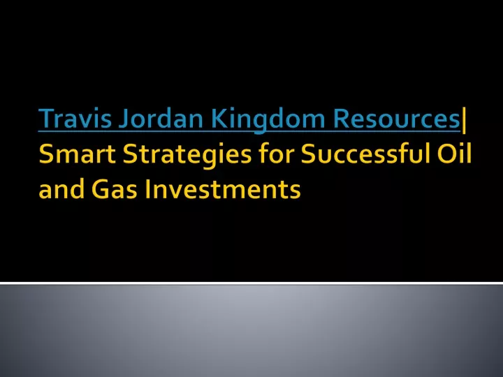 travis jordan kingdom resources smart strategies for successful oil and gas investments