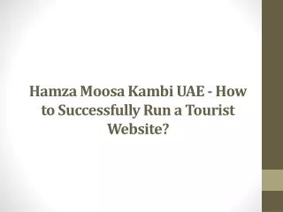 Hamza Moosa Kambi UAE - How to Successfully Run a Tourist Website?