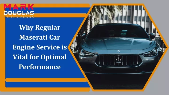 why regular maserati car engine service is vital