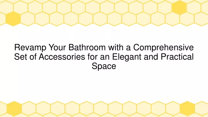 revamp your bathroom with a comprehensive set of accessories for an elegant and practical space