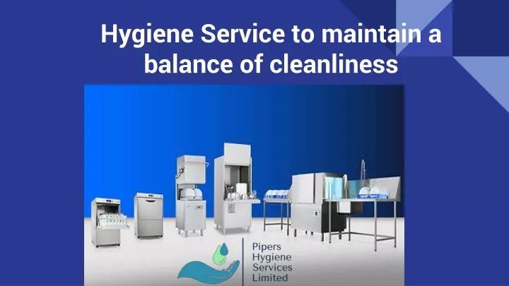 hygiene service to maintain a balance of cleanliness