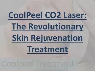 CoolPeel CO2 Laser: The Revolutionary Skin Rejuvenation Treatment