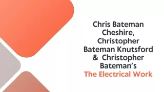 Chris Bateman Cheshire, Christopher Bateman Knutsford & Christopher Bateman’s The Electrical Work