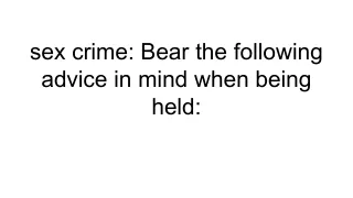 sex crime_ Bear the following advice in mind when being held_