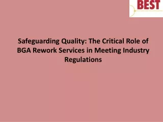 Safeguarding Quality: The Critical Role of BGA Rework Services in Meeting Indust
