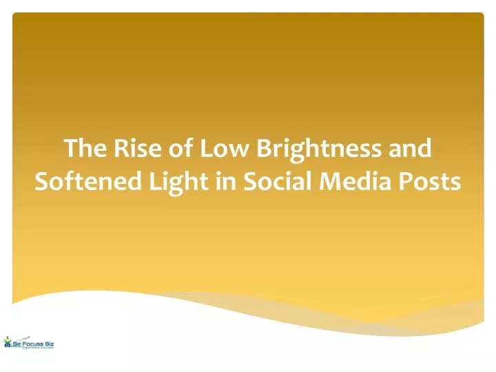 the rise of low brightness and softened light in social media posts