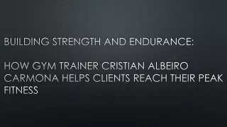 Unlock Your Fitness Potential: Gym Trainer Cristian Albeiro Carmona's Path to Bu