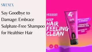 Say Goodbye to Damage: Embrace Sulphate-Free Shampoo for Healthier Hair