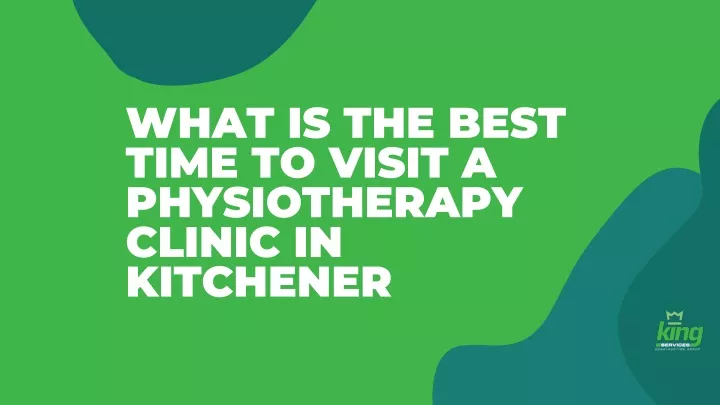 what is the best time to visit a physiotherapy