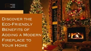 Discover the Eco-Friendly Benefits of Adding a Modern Fireplace to Your Home