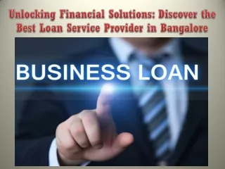Unlocking Financial Solutions Discover the Best Loan Service Provider in Bangalore