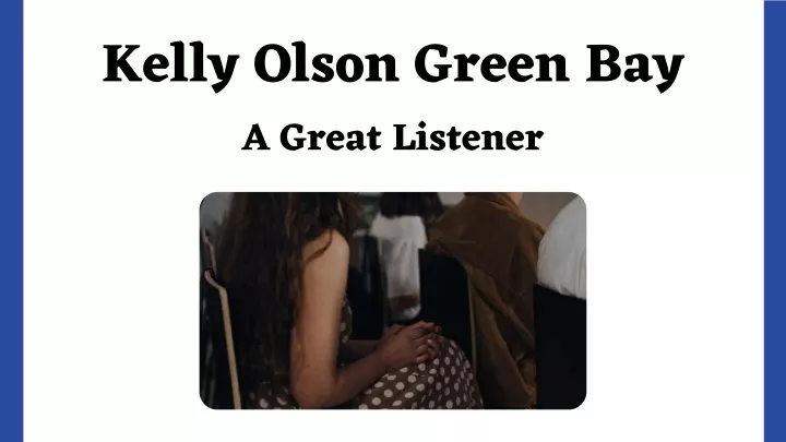 kelly olson green bay a great listener