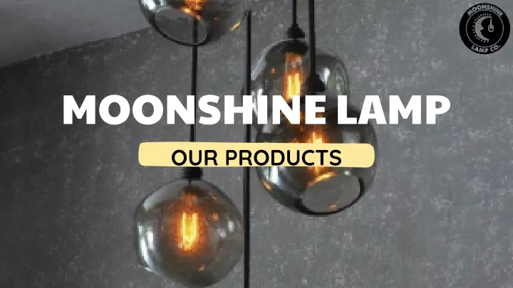 moonshine lamp our products