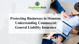Protecting Businesses in Houston - Understanding Commercial General Liability Insurance